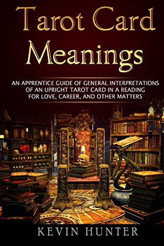 Tarot Card Meanings An Apprentice Guide Of General Interpretations Of An Uprigh [Paperback]