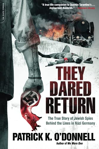 They Dared Return The True Story of Jeish Spies Behind the Lines in Nazi Germa [Paperback]