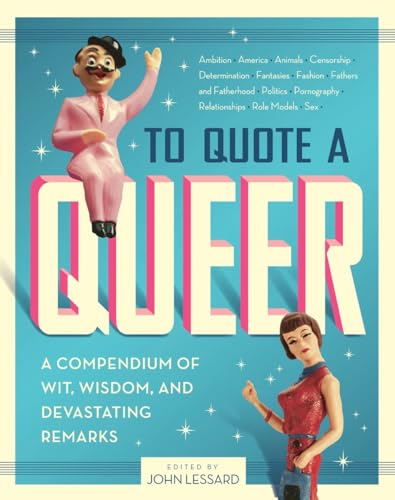 To Quote a Queer: A Compendium of Wit, Wisdom, and Devastating Remarks [Paperback]