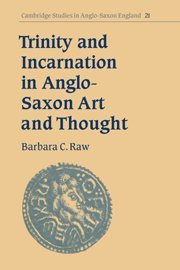 Trinity and Incarnation in Anglo-Saxon Art and Thought [Paperback]