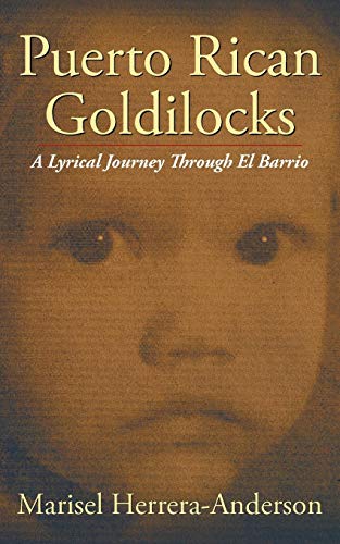 Puerto Rican Goldilocks A Lyrical Journey Through El Barrio [Paperback]