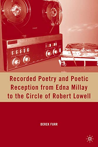 Recorded Poetry and Poetic Reception from Edna Millay to the Circle of Robert Lo [Hardcover]