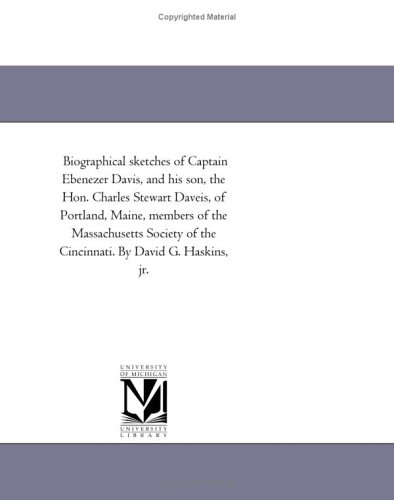 Biographical Sketches of Captain Ebenezer Davis, and His Son, the Hon Charles St [Paperback]