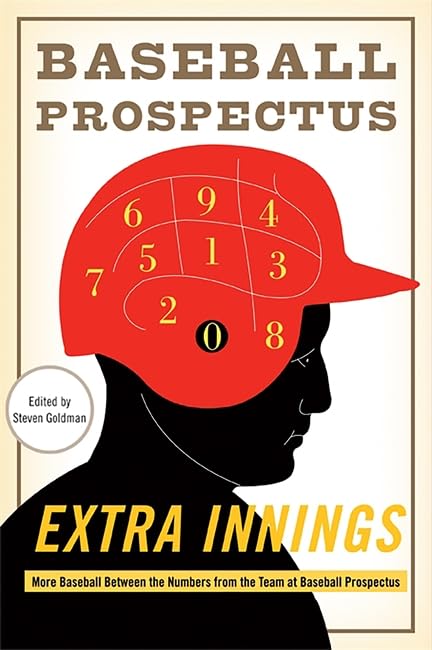 Extra Innings: More Baseball Between the Numbers from the Team at Baseball Prosp [Hardcover]