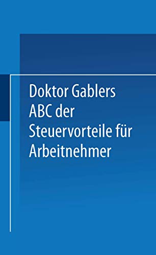 Dr. Gablers ABC der Steuervorteile fr Arbeitnehmer [Paperback]