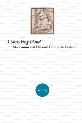 A Shrinking Island Modernism and National Culture in England [Paperback]