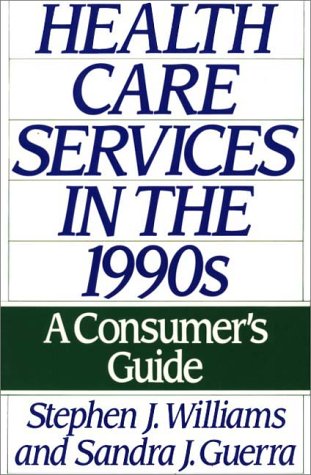 Health Care Services In The 1990s A Consumer's Guide [Paperback]