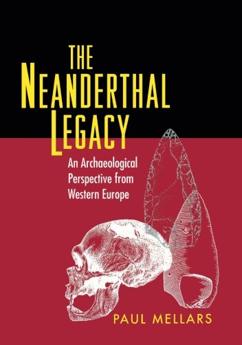 The Neanderthal Legacy An Archaeological Perspective from Western Europe [Paperback]