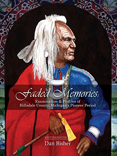 Faded Memories Examination & Profiles Of Hillsdale County's Pioneer Period [Paperback]