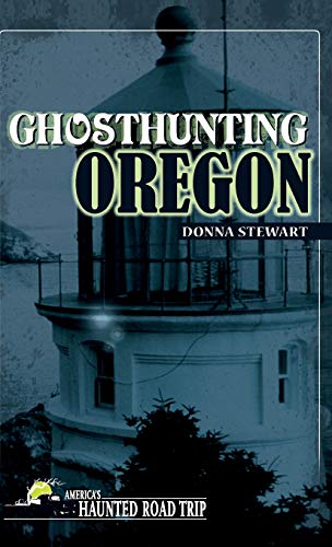 Ghosthunting Oregon [Hardcover]