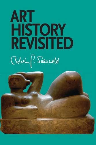 Art History Revisited Sundry Writings And Occasional Lectures [Paperback]