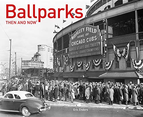 Ballparks Then and Now [Hardcover]