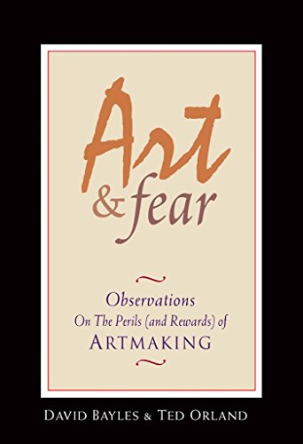 Art & Fear: Observations on the Perils (and Rewards) of Artmaking [Paperback]