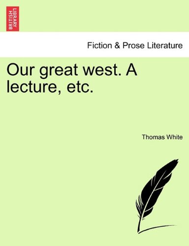 Our Great West a Lecture, Etc [Paperback]