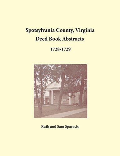 Spotsylvania County, Virginia Deed Book Abstracts 1728-1729 [Paperback]