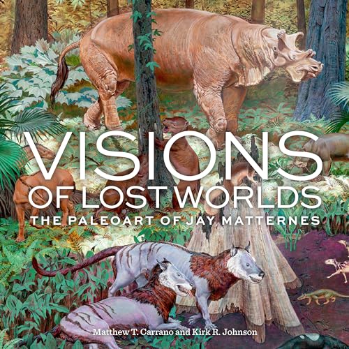 Visions of Lost Worlds: The Paleoart of Jay Matternes [Hardcover]