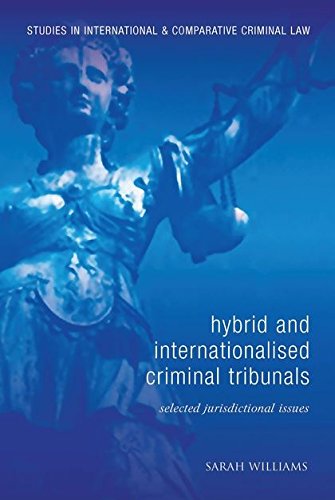 Hybrid and Internationalised Criminal Tribunals Selected Jurisdictional Issues [Hardcover]