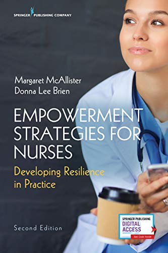 Empowerment Strategies for Nurses, Second Edition: Developing Resiliency in Prac [Paperback]