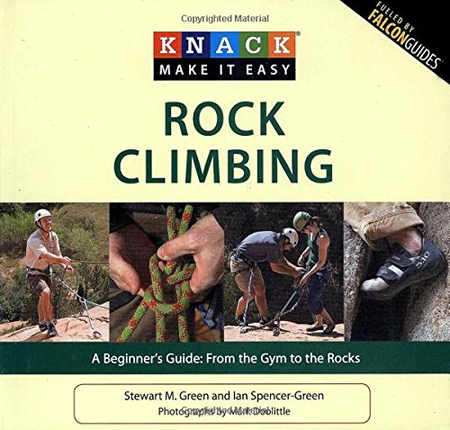 Knack Rock Climbing: A Beginner's Guide: From The Gym To The Rocks [Paperback]