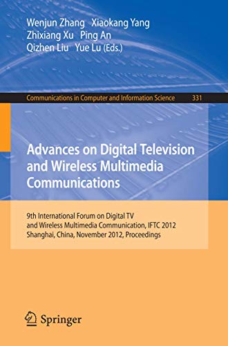 Advances on Digital Television and Wireless Multimedia Communications 9th Inter [Paperback]