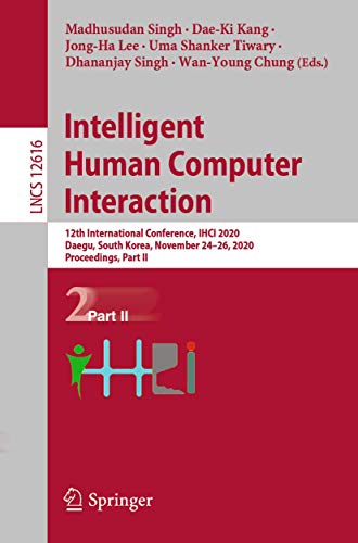 Intelligent Human Computer Interaction: 12th International Conference, IHCI 2020 [Paperback]