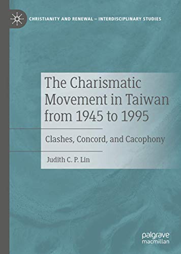 The Charismatic Movement in Taian from 1945 to 1995 Clashes, Concord, and Caco [Hardcover]