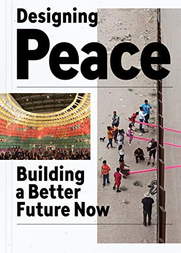 Designing Peace: Building a Better Future Now [Paperback]