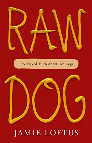 Raw Dog: The Naked Truth About Hot Dogs [Hardcover]