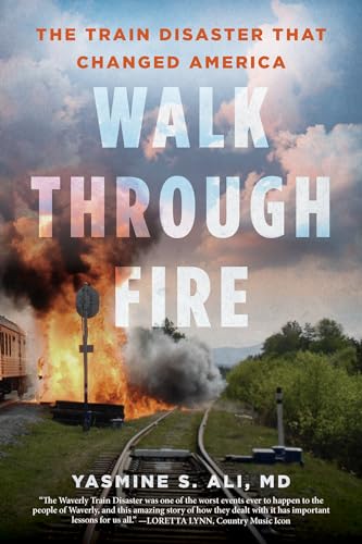 Walk through Fire: The Train Disaster that Changed America [Hardcover]