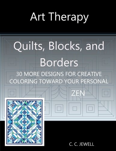 Art Therapy Quilts, Blocks and Borders  30 More Designs for Creative Coloring T [Paperback]