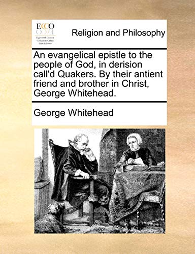 Evangelical Epistle to the People of God, in Derision Call'D Quakers by Their An [Paperback]