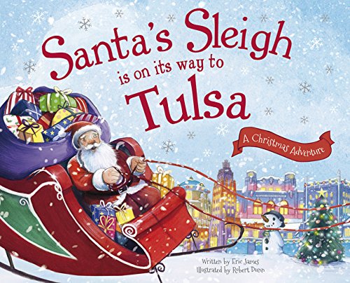 Santa's Sleigh Is on Its Way to Tulsa: A Christmas Adventure [Hardcover]