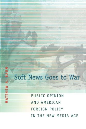 Soft Nes Goes to War Public Opinion and American Foreign Policy in the Ne Med [Paperback]