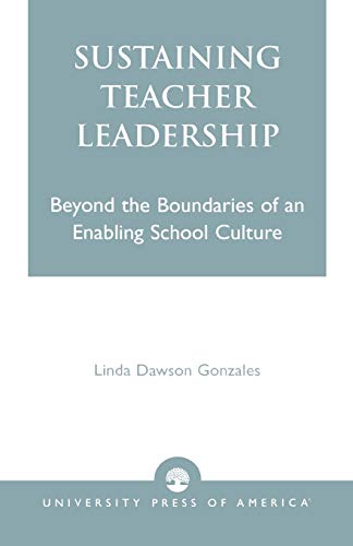 Sustaining Teacher Leadership Beyond the Boundaries of an Enabling School Cultu [Paperback]