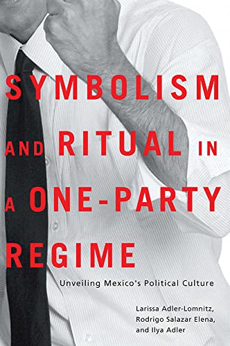 Symbolism and Ritual in a One-Party Regime Unveiling Mexico&39s Political Cul [Paperback]