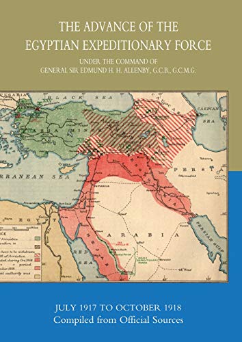 The Advance Of The Egyptian Expeditionary Force 1917-1918  Compiled From Officia [Paperback]