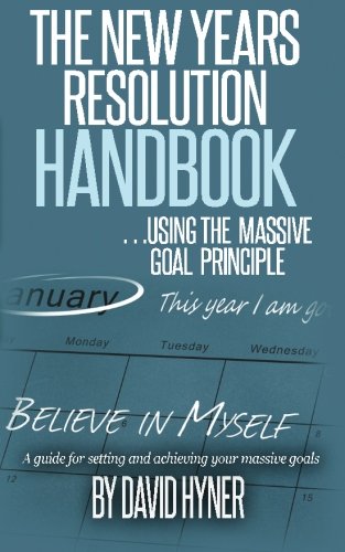 The Ne Years Resolution Handbook ... Using The Massive Goal Principle.  A Guid [Paperback]