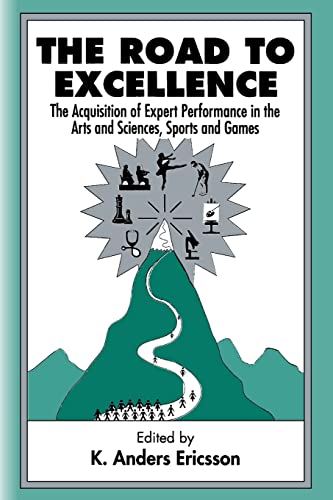 The Road To Excellence the Acquisition of Expert Performance in the Arts and Sc [Paperback]