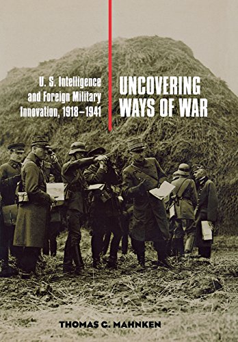 Uncovering Ways Of War U.S. Intelligence And Foreign Military Innovation, 1918- [Hardcover]