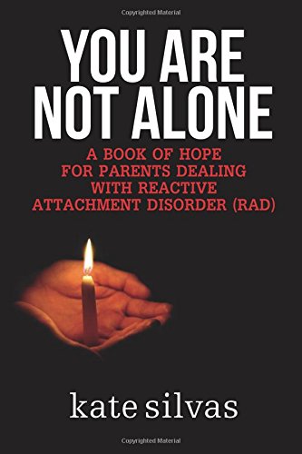 You Are Not Alone A Book Of Hope For Parents Dealing With Reactive Attachment D [Paperback]