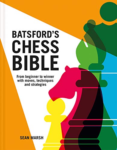 Batsford's Chess Bible: From Beginner To Winner With Moves, Techniques And Strat [Hardcover]