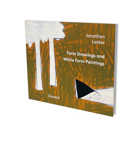 Jonathan Lasker: Form Drawings an White Form Paintings: Kienbaum Artists Books  [Hardcover]