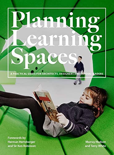 Planning Learning Spaces: A Practical Guide for Architects, Designers and School [Paperback]