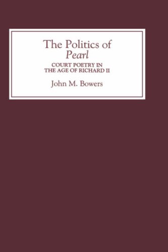 Politics of Pearl  Court Poetry in the Age of Richard II [Hardcover]