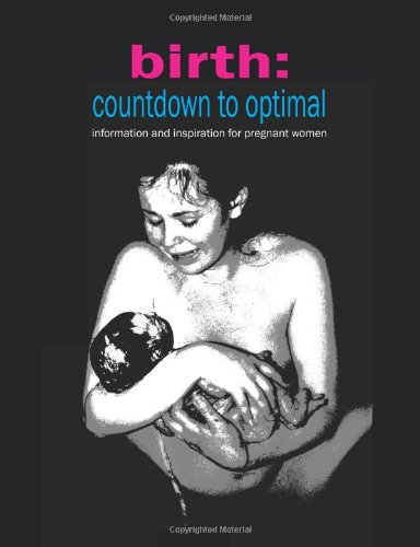 Birth Countdon To Optimal - Inspiration And Information For Pregnant Women [Paperback]