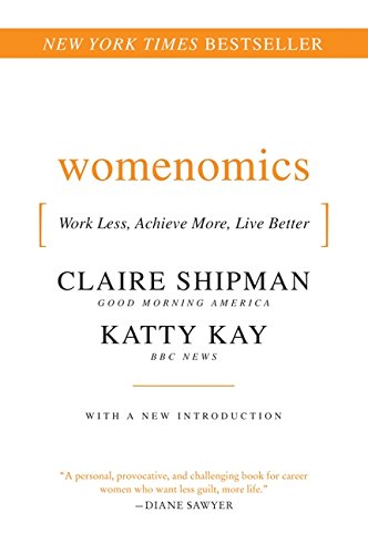 Womenomics: Work Less, Achieve More, Live Better [Paperback]