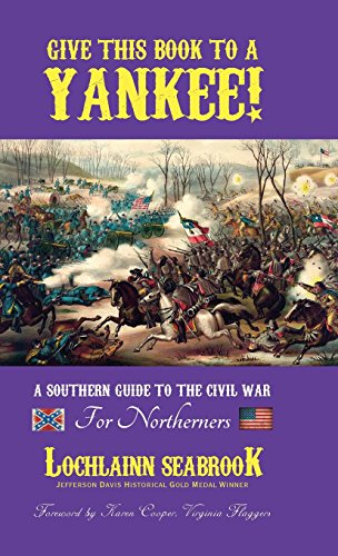 Give This Book To A Yankee  A Southern Guide To The Civil War For Northerners [Hardcover]