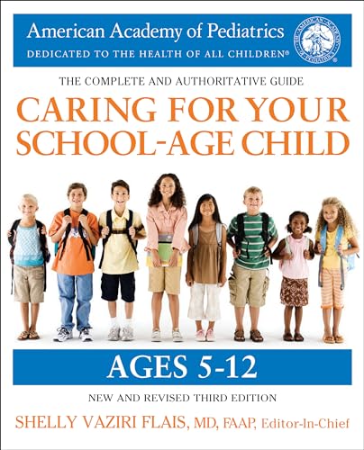 Caring for Your School-Age Child, 3rd Edition: Ages 5-12 [Paperback]