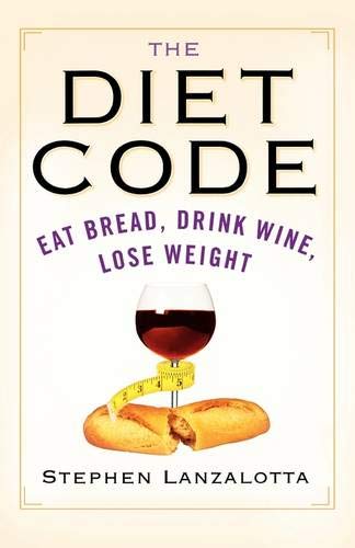 The Diet Code Eat Bread, Drink Wine, Lose Weight [Paperback]