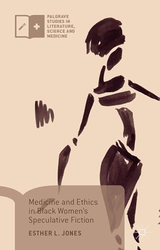 Medicine and Ethics in Black Womens Speculative Fiction [Hardcover]